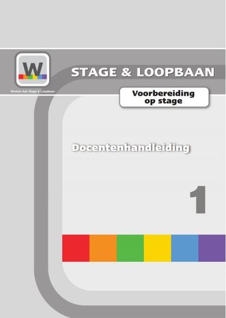 Werken aan Stage & Loopbaan 1 – Voorbereiding op stage - Docentenhandleiding 