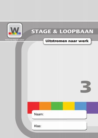 Werken aan Stage & Loopbaan 3 – Uitstroom naar werk - Leerlingmateriaal